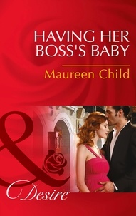 Maureen Child - Having Her Boss's Baby.