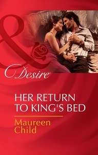 Maureen Child - Her Return To King's Bed.