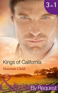 Maureen Child - Kings Of California - Bargaining for King's Baby (Kings of California) / Marrying for King's Millions (Kings of California) / Falling for King's Fortune (Kings of California).
