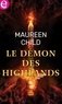 Maureen Child - Le démon des Highlands.