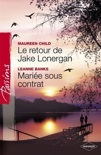 Le retour de Jake Lonergan - Mariée sous contrat (Harlequin Passions)