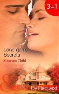 Maureen Child - Lonergan's Secrets - Expecting Lonergan's Baby / Strictly Lonergan's Business / Satisfying Lonergan's Honour (Summer of Secrets).