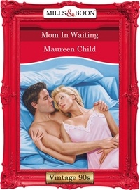 Maureen Child - Mom In Waiting.