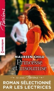 Maureen Child - Princesse et insoumise.