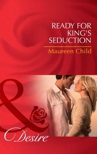 Maureen Child - Ready For King's Seduction.