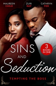 Maureen Child et Zuri Day - Sins And Seduction: Tempting The Boss - Bombshell for the Boss (Billionaires and Babies) / The Last Little Secret / Under His Obsession.