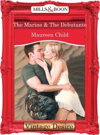 Maureen Child - The Marine &amp; the Debutante.