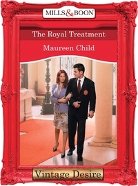 Maureen Child - The Royal Treatment.