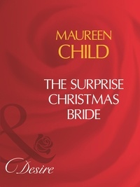 Maureen Child - The Surprise Christmas Bride.