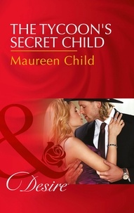 Maureen Child - The Tycoon's Secret Child.