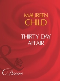 Maureen Child - Thirty Day Affair.