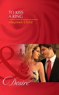 Maureen Child - To Kiss A King.