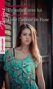 Ebook pour smartphone télécharger Un enfant avec lui ; Pour l'amour de Rose  in French 9782280432061 par Maureen Child, Christine Wenger