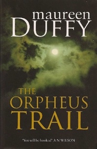 Maureen Duffy - The Orpheus Trail.
