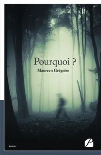 Maureen Grégoire - Pourquoi ?.