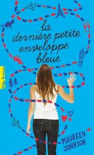 Maureen Johnson - La dernière petite enveloppe bleue.