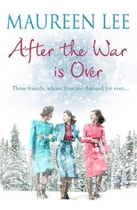 Maureen Lee - After the War is Over - A heart-warming story from the queen of saga writing.