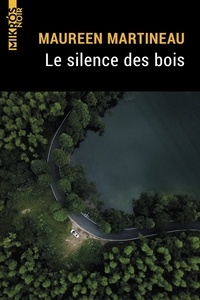 Maureen Martineau - Le silence des bois.