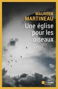 Maureen Martineau - Une église pour les oiseaux.