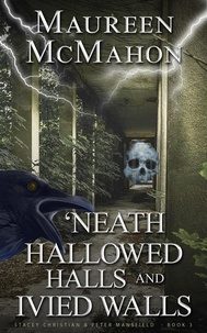  Maureen McMahon - 'Neath Hallowed Halls and Ivied Walls - Stacey &amp; Peter Trilogy, #3.