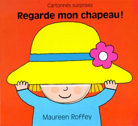 Maureen Roffey - Regarde mon chapeau !.
