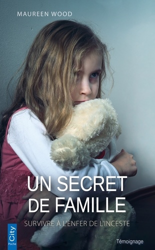 Un secret de famille. Survivre à l'enfer de l'inceste