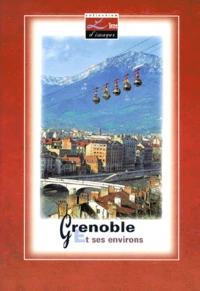 Grenoble Et Ses Environs. Edition Bilingue Francais-Anglais