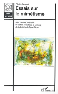 Essais sur le mimétisme. Sept oeuvres littéraires et un film revisités à la lumière de la théorie de René Girard