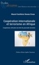 Maurel Sosthène Onomo Etaba - Coopération internationale et terrorisme en Afrique - L'expérience africaine du droit de poursuite terrestre.
