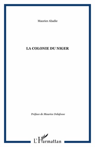 Maurice Abadie - La colonie du niger.