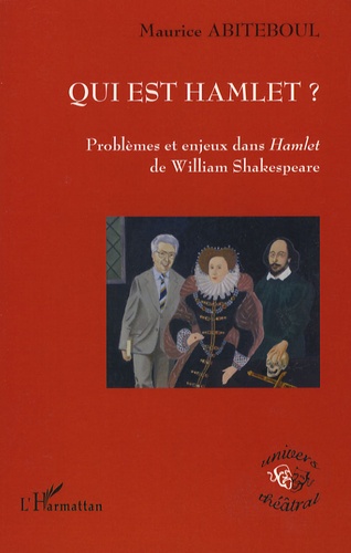 Maurice Abiteboul - Qui est Hamlet ? - Problèmes et enjeux dans Hamlet de William Shakespeare.