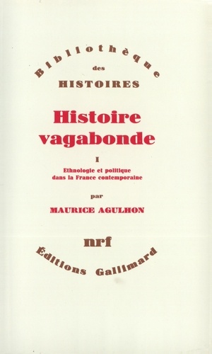 Histoire vagabonde. Tome 1, Ethnologie et politique dans la France contemporaine