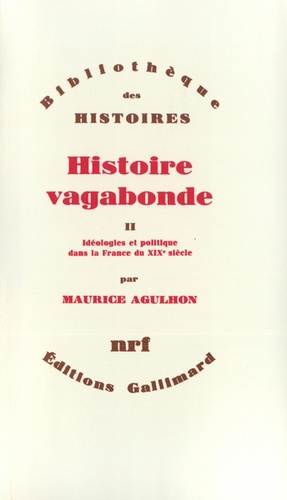 Histoire vagabonde. Tome 2, Idéologies et politique dans la France du XIXe siècle