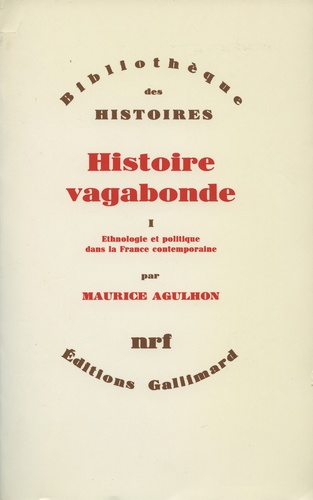 Histoire vagabonde. Tome 1, Ethnologie et politique dans la France contemporaine