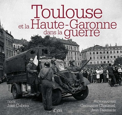 Maurice Agulhon - Toulouse et Haute-Garonne dans la Seconde Guerre mondiale.