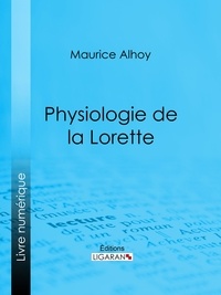  Maurice Alhoy et  Paul Gavarni - Physiologie de la Lorette.