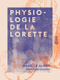 Maurice Alhoy et  Gavarni - Physiologie de la lorette.