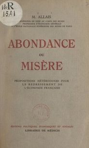 Maurice Allais - Abondance ou misère - Propositions hétérodoxes pour le redressement de l'économie française.