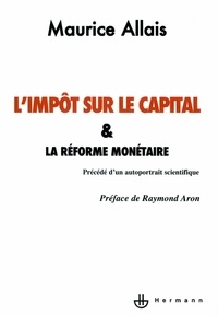 Maurice Allais - L'impôt sur le capital et la réforme monétaire.