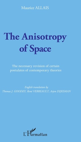 The Anisotropy of Space. The necessary revision of certain postulates of contemporary theories