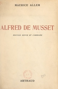 Maurice Allem - Alfred de Musset.