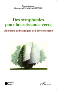 Maurice Amuri Mpala-Lutebele - Des symphonies pour la croissance verte - Littérature et dynamiques de l'environnement.