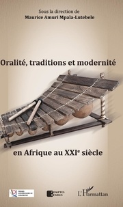Maurice Amuri Mpala-Lutebele - Oralité, traditions et modernité en Afrique au XXIe siècle.