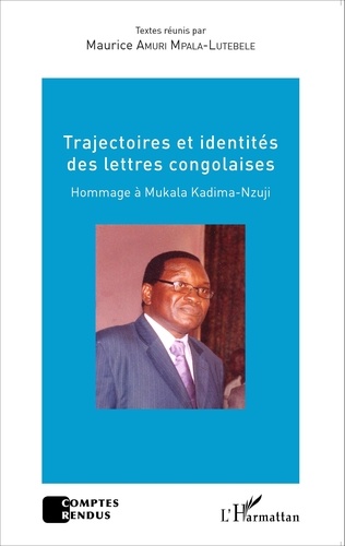 Trajectoires et identités des lettres congolaises. Hommage à Mukala Kadima-Nzuji