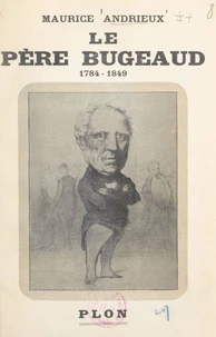 Le Père Bugeaud (1784-1849)