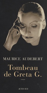 Maurice Audebert - Tombeau de Greta G..