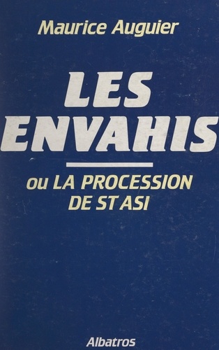 Les envahis. Ou La procession de St Asi