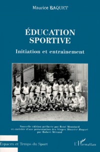 Maurice Baquet - Education Sportive. Initiation Et Entrainement.