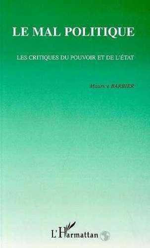Maurice Barbier - Le mal politique - Les critiques du pouvoir et de l'État.
