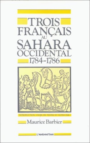 Maurice Barbier - Trois Français au Sahara Occidental - (1784-1786).
